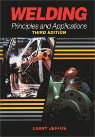 Welding: Principles and Applications, Third Edition