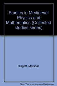 Studies in Medieval Physics and Mathematics (Collected studies ; CS103)
