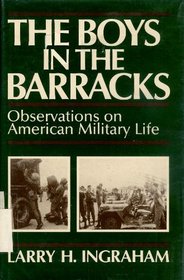 The Boys in the Barracks: Observations on American Military Life