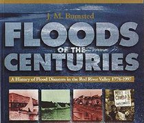 Floods of the centuries: A history of flood disasters in the Red River Valley, 1776-1997