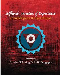 Selfhood: Varieties of Experience: an anthology for the faint of heart