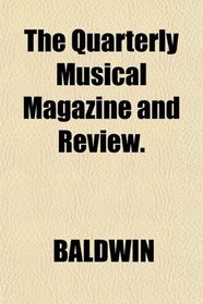 The Quarterly Musical Magazine and Review.