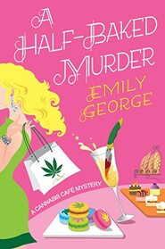 A Half-Baked Murder (Cannabis Cafe, Bk 1)