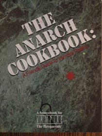 The Anarch Cookbook: A Friendly Guide to Vampire Politics