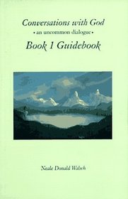 Conversations with God, Book 1 Guidebook: An Uncommon Dialogue