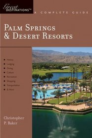 Palm Springs & Desert Resorts: Great Destinations: A Complete Guide