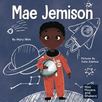Mae Jemison: A Kid's Book About Reaching Your Dreams (Mini Movers and Shakers)