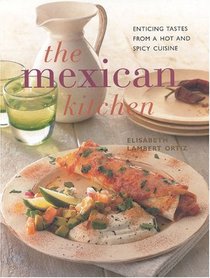 The Mexican Kitchen: Enticing Tastes from a Hot and Spicy Cuisine (Contemporary Kitchen)