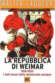 La Repubblica Di Weimar 1918-1933: I Mali Oscuri Della Democrazia Europea