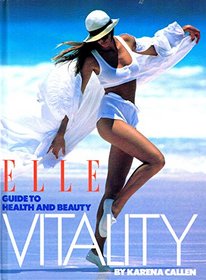 ELLE VITALITY: COMPLETE GUIDE TO HEALTH AND BEAUTY