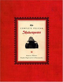 The Complete Pelican Shakespeare (Pelican Shakespeare Series)