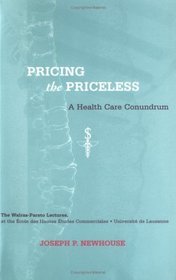 Pricing the Priceless : A Health Care Conundrum (Walras-Pareto Lectures)