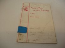From Here to the Library (Acting Edition)