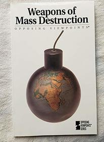 Weapons of Mass Destruction: Opposing Viewpoints (Opposing Viewpoints)