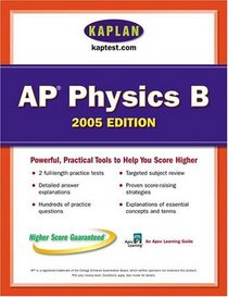 AP Physics B 2005 : An Apex Learning Guide (Kaplan AP Physics B)