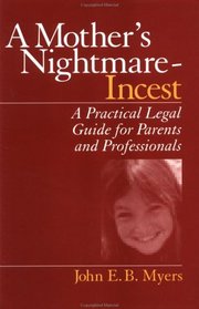 A Mother's Nightmare - Incest: A Practical Legal Guide for Parents and Professionals (Interpersonal Violence: The Practice)