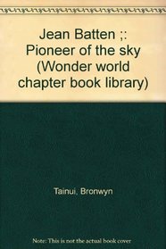 Jean Batten ;: Pioneer of the sky (Wonder world chapter book library)