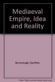 Mediaeval Empire, Idea and Reality