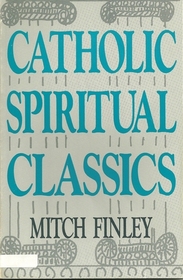 Catholic Spiritual Classics: Introductions to 12 Classics of Christian Spirituality