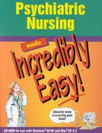 Psychiatric Nursing Made Incredibly Easy! (CD-ROM for Windows and Macintosh)