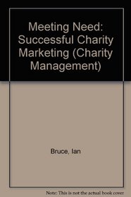 Meeting Need: Successful Charity Marketing (Charity Management)