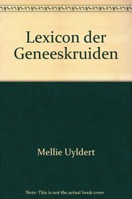 Lexicon der Geneeskruiden: Vraagbaak voor zieken en gezonden