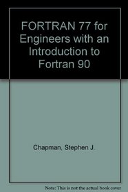 Fortran 77 for Engineering and Scientists: With an Introduction to Fortran 90