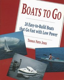 Boats to Go: 24 Easy-to-Build Boats That Go Fast With Low Power