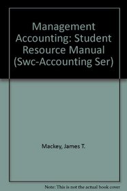 Management Accounting: Student Resource Manual (Swc-Accounting Ser)