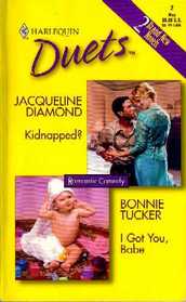 Kidnapped? / I Got You, Babe (Harlequin Duets, No 2)