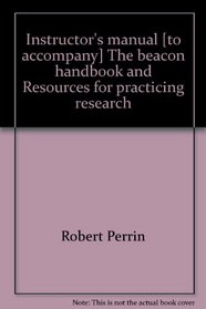 Instructor's manual [to accompany] The beacon handbook and Resources for practicing research