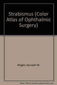 Strabismus (Color Atlas of Ophthalmic Surgery)