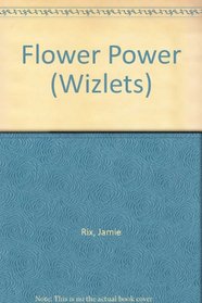 Flower Power (Wizlets S.)