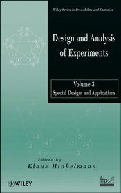 Design and Analysis of Experiments, Design and Analysis of Experiments (Wiley Series in Probability and Statistics) (Volume 3)