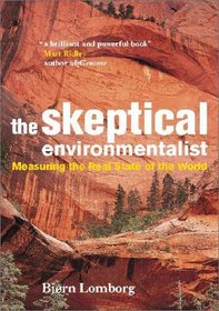 The Skeptical Environmentalist: Measuring the Real State of the World