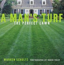 A Man's Turf : The Perfect Lawn
