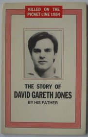 Killed on the Picket Line, 1984: Story of David Gareth Jones
