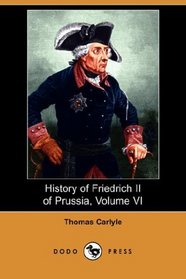 History of Friedrich II of Prussia, Volume VI (Dodo Press)