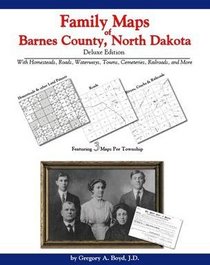 Family Maps of Barnes County, North Dakota Deluxe Edition