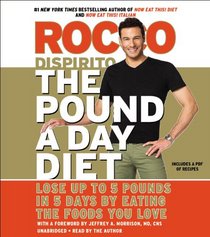 The Pound a Day Diet: Lose Up to 5 Pounds in 5 Days by Eating the Foods You Love