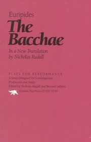 The Bacchae : In a New Translation by Nicholas Rudal (Plays for Performance)