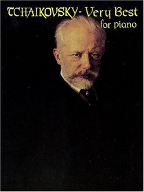 Tchaikovsky : Very Best for Piano (The Classical Composer Series)