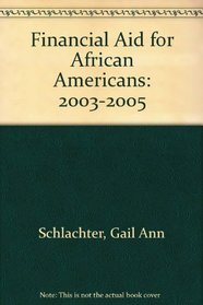 Financial Aid for African Americans, 2003-2005 (Financial Aid for African Americans)