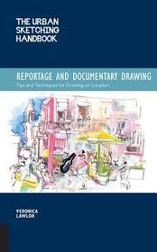 The Urban Sketching Handbook: Reportage and Documentary Drawing: Tips and Techniques for Drawing on Location (Urban Sketching Handbooks)