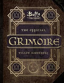 Buffy the Vampire Slayer: The Official Grimoire: A Magical History of Sunnydale