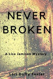 Never Broken: A Lisa Jamison Mystery