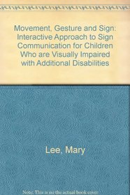 Movement, Gesture and Sign: An Interactive Approach to Sign Communication for Children Who Are Visually Impaired With Additional Disabilities