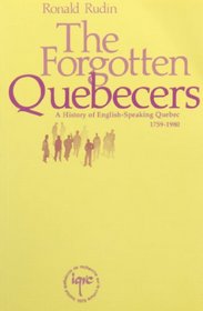 The forgotten Quebecers: A history of English-speaking Quebec, 1759-1980