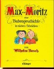 Max und Moritz. Eine Bubengeschichte in sieben Streichen.