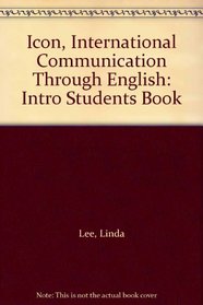 ICON, International Communication Through English: Intro Students Book